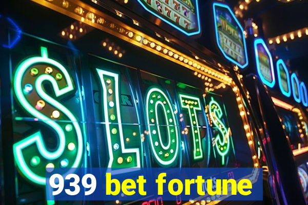 939 bet fortune